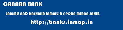 CANARA BANK  JAMMU AND KASHMIR JAMMU R S PORA MIRAN SAHIB  banks information 